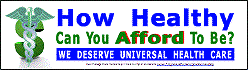 Sticker: How Healthy Can You Afford To Be? We Deserve Universal Health Care